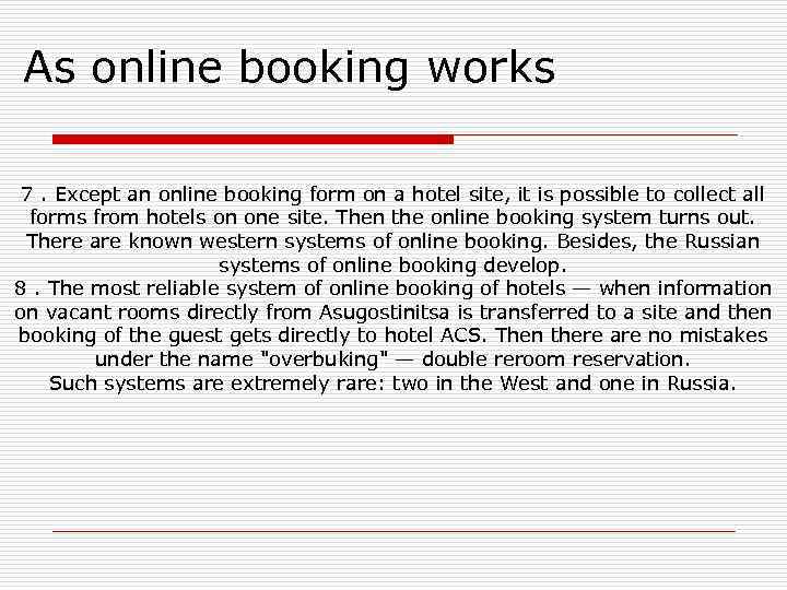 As online booking works 7. Except an online booking form on a hotel site,