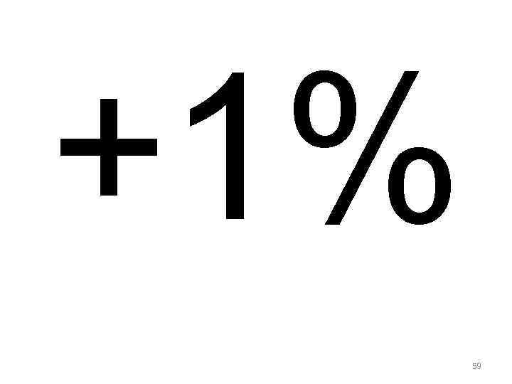 +1% 59 