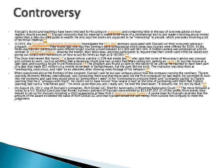 Controversy Kiyosaki's books and teachings have been criticized for focusing on anecdotes and containing