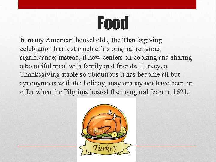 Food In many American households, the Thanksgiving celebration has lost much of its original