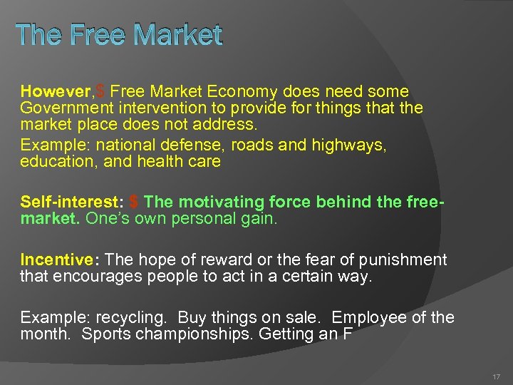 The Free Market However, $ Free Market Economy does need some Government intervention to