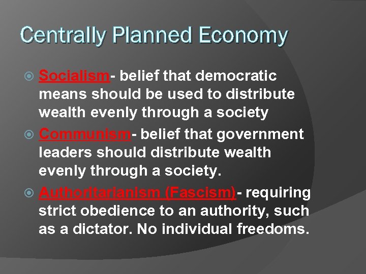 Centrally Planned Economy Socialism- belief that democratic means should be used to distribute wealth