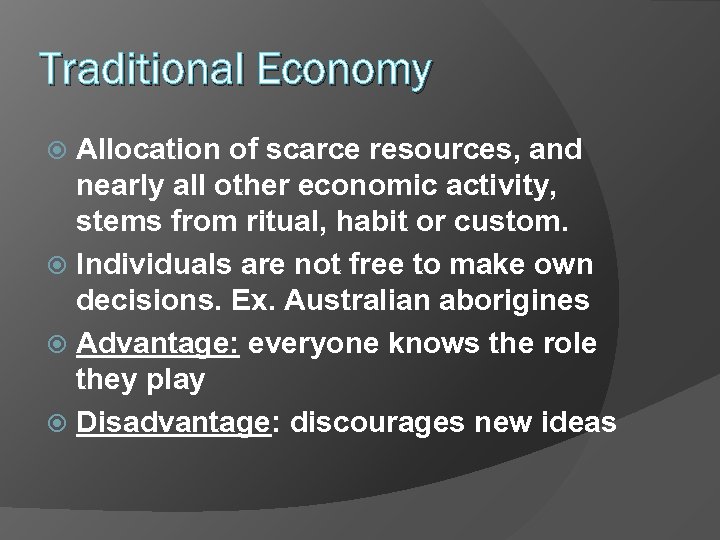 Traditional Economy Allocation of scarce resources, and nearly all other economic activity, stems from