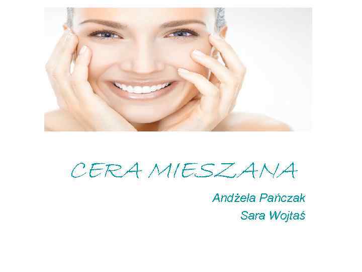 CERA MIESZANA Andżela Pańczak Sara Wojtaś 