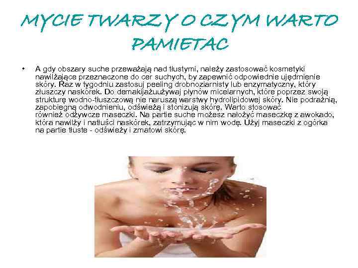 MYCIE TWARZY O CZYM WARTO PAMIETAC • A gdy obszary suche przeważają nad tłustymi,