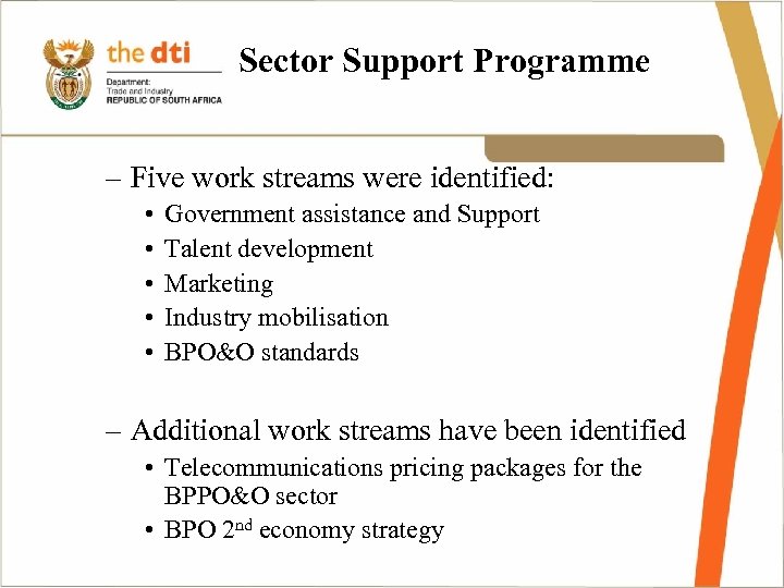 Sector Support Programme – Five work streams were identified: • • • Government assistance