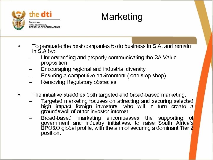 Marketing • To persuade the best companies to do business in S. A. and