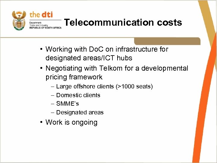 Telecommunication costs • Working with Do. C on infrastructure for designated areas/ICT hubs •