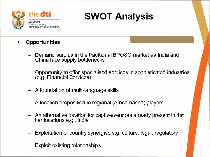 SWOT Analysis • Opportunities – Demand surplus in the traditional BPO&O market as India