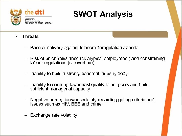 SWOT Analysis • Threats – Pace of delivery against telecom deregulation agenda – Risk