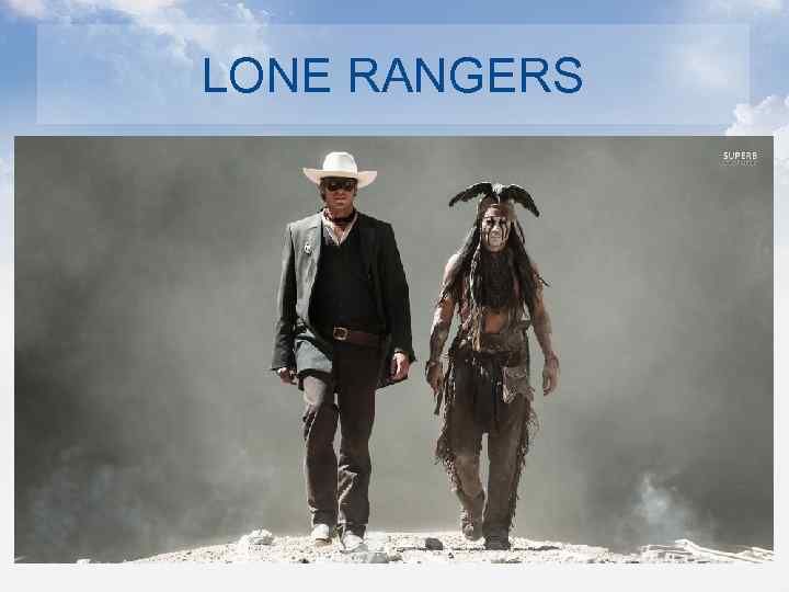 LONE RANGERS 