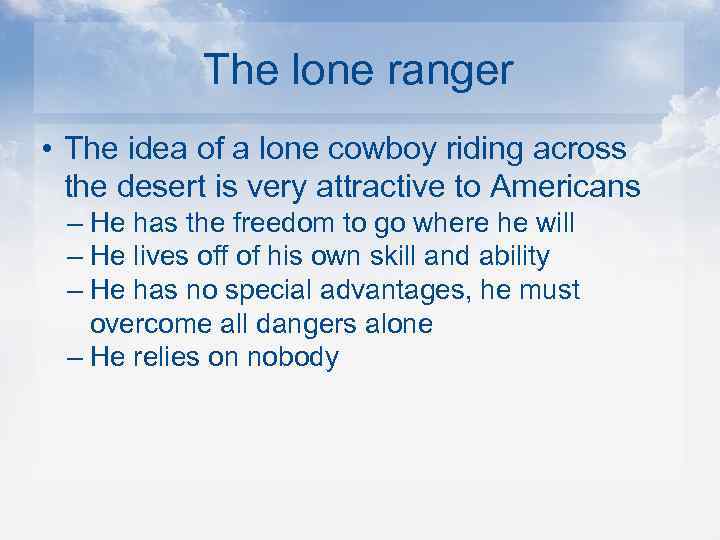 The lone ranger • The idea of a lone cowboy riding across the desert