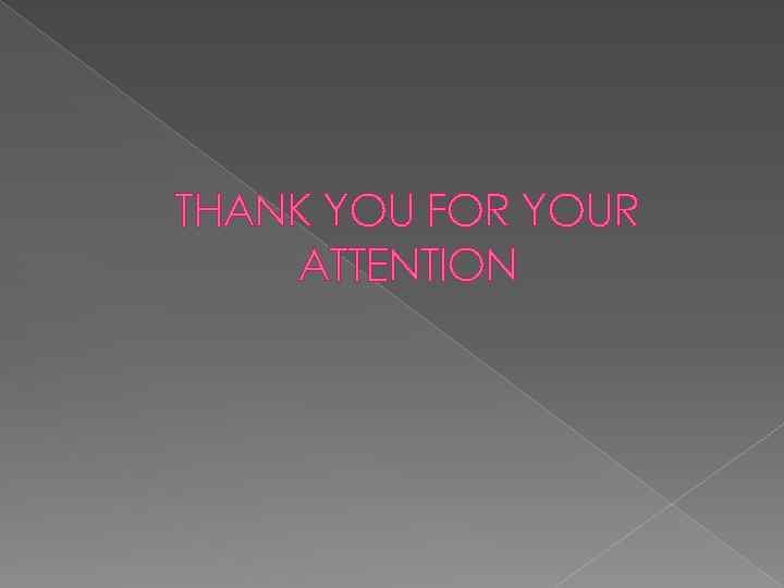 THANK YOU FOR YOUR ATTENTION 