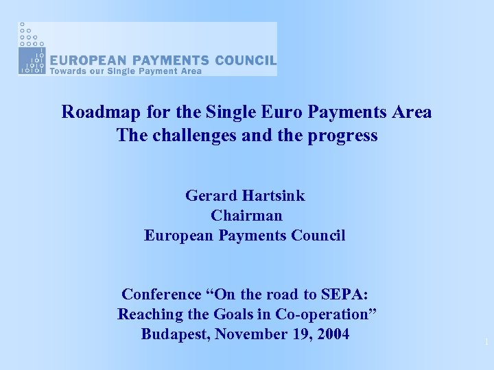 O O O O O I IO IOIOI EUROPEAN PAYMENTS COUNCIL Towards our Single