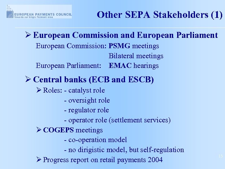 Other SEPA Stakeholders (1) Ø European Commission and European Parliament European Commission: PSMG meetings