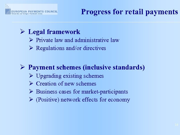 Progress for retail payments Ø Legal framework Ø Private law and administrative law Ø