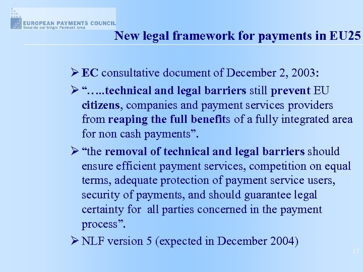 New legal framework for payments in EU 25 Ø EC consultative document of December