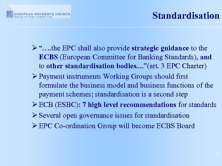 Standardisation Ø “…. the EPC shall also provide strategic guidance to the ECBS (European