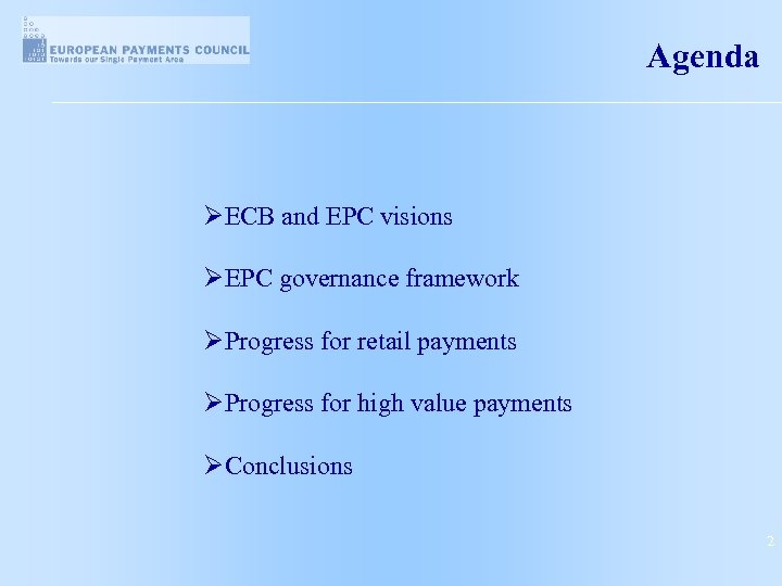 Agenda ØECB and EPC visions ØEPC governance framework ØProgress for retail payments ØProgress for