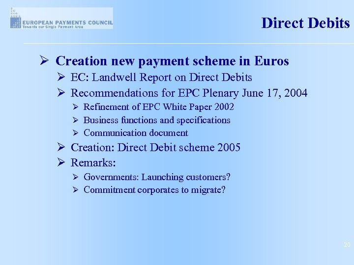 Direct Debits Ø Creation new payment scheme in Euros Ø EC: Landwell Report on