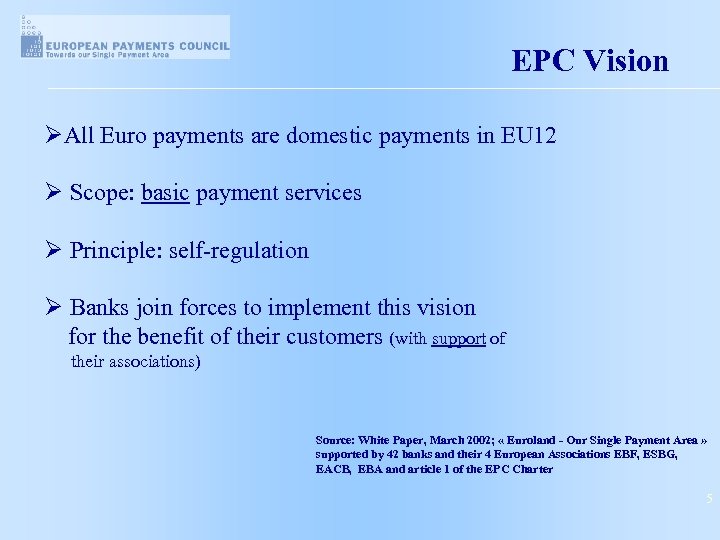 EPC Vision ØAll Euro payments are domestic payments in EU 12 Ø Scope: basic