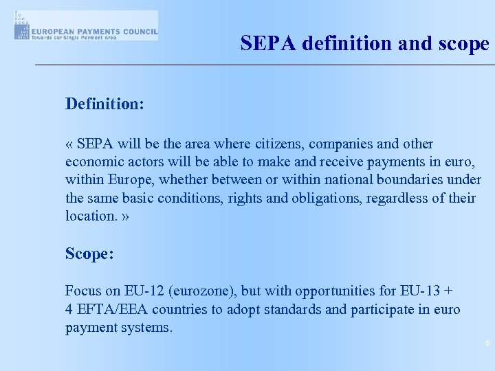  SEPA definition and scope Definition: « SEPA will be the area where citizens,