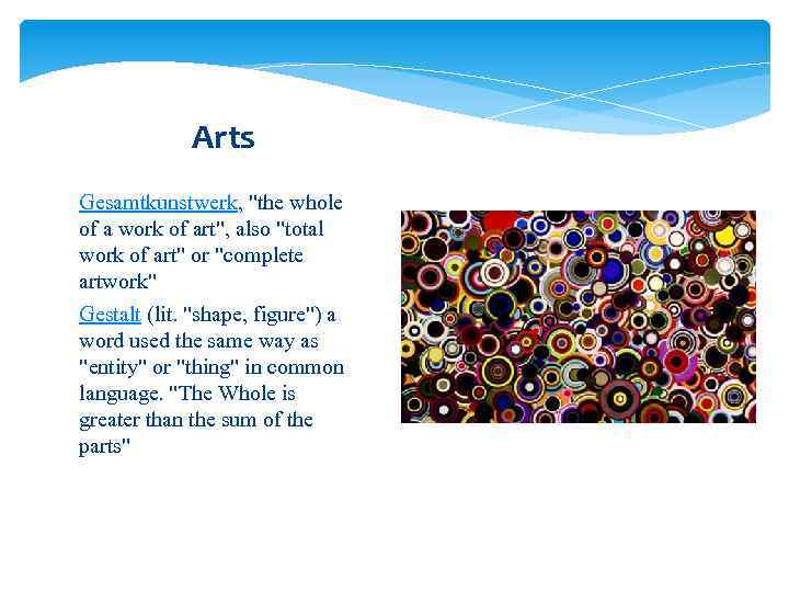 Arts Gesamtkunstwerk, "the whole of a work of art", also "total work of art"