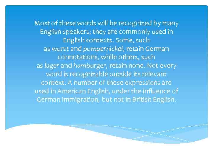 Most of these words will be recognized by many English speakers; they are commonly