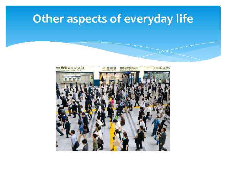 Other aspects of everyday life 