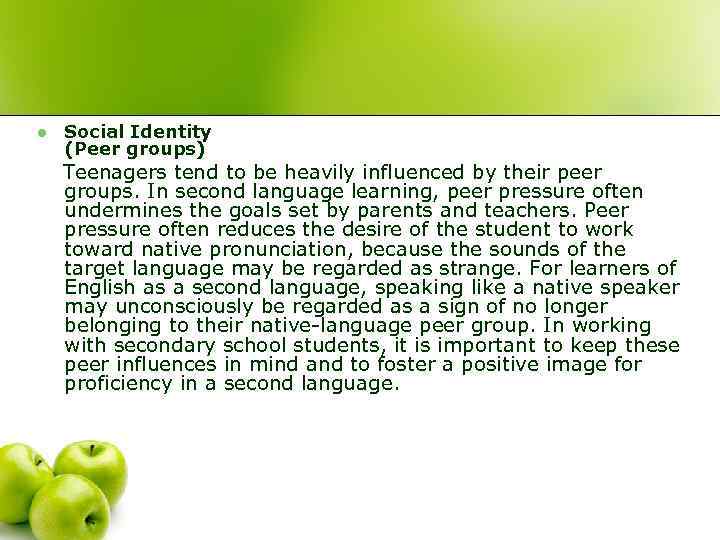 l Social Identity (Peer groups) Teenagers tend to be heavily influenced by their peer