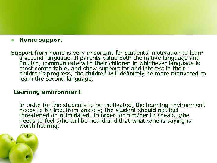 l Home support Support from home is very important for students' motivation to learn