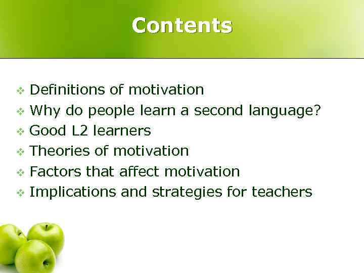 Contents Definitions of motivation v Why do people learn a second language? v Good