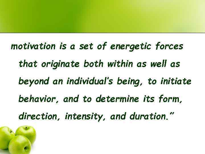 motivation is a set of energetic forces that originate both within as well as