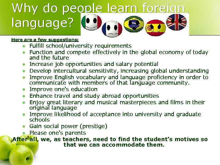 Why do people learn foreign language? Here a few suggestions: l Fulfill school/university requirements