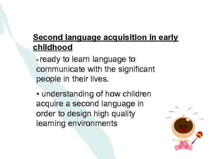 Second language acquisition in early childhood • ready to learn language to communicate with