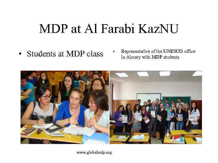 MDP at Al Farabi Kaz. NU • Students at MDP class www. globalmdp. org