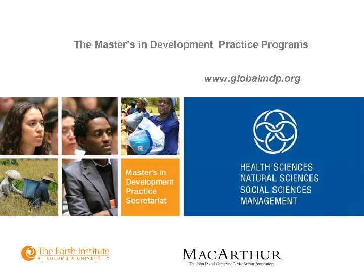 The Master’s in Development Practice Programs www. globalmdp. org November 2007 