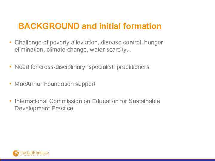 BACKGROUND and initial formation • Challenge of poverty alleviation, disease control, hunger elimination, climate