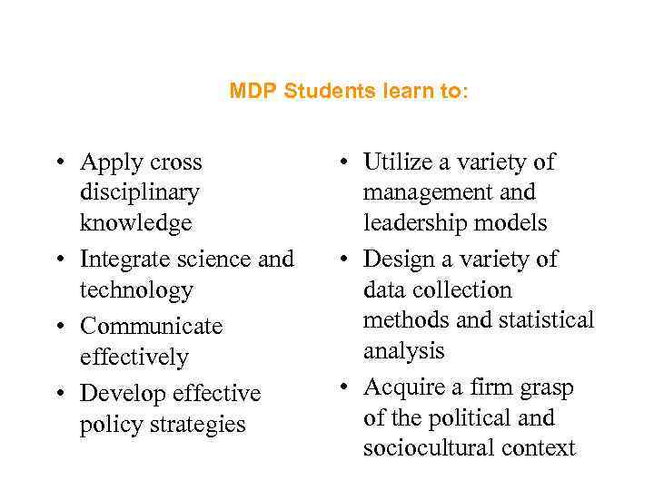 MDP Students learn to: • Apply cross disciplinary knowledge • Integrate science and technology