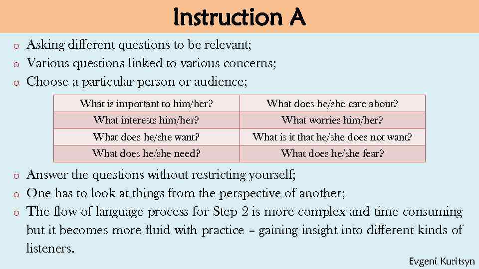 Instruction A Asking different questions to be relevant; o Various questions linked to various