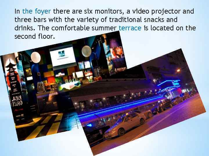 In the foyer there are six monitors, a video projector and three bars with