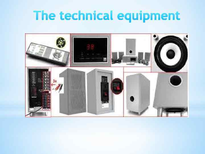 The technical equipment 