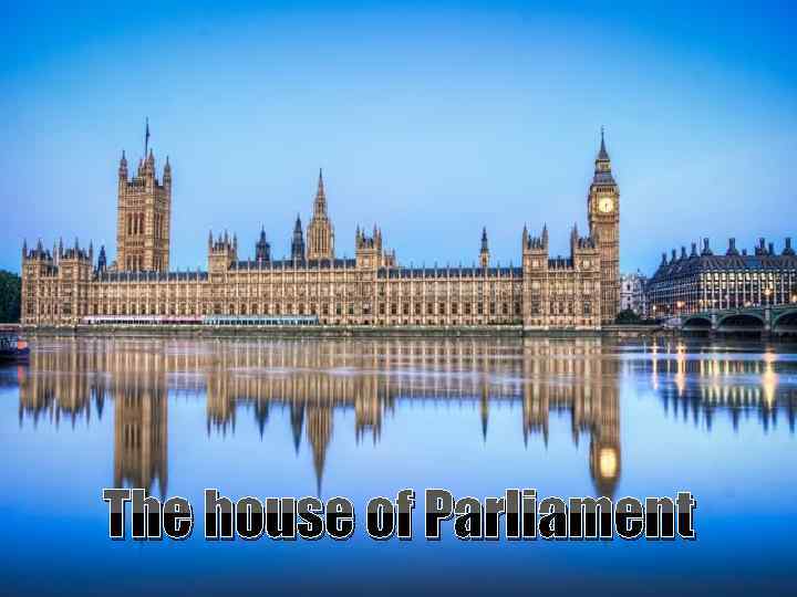 The house of Parliament 