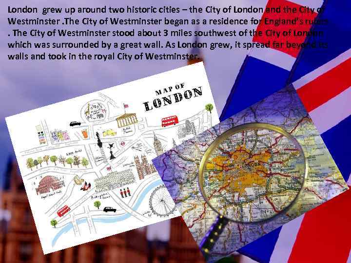 London grew up around two historic cities – the City of London and the