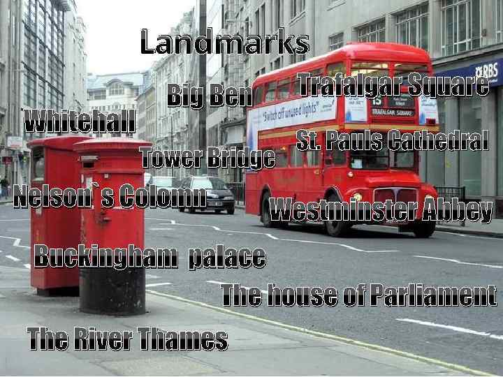 Landmarks Whitehall Trafalgar Square Big Ben Tower Bridge Nelson`s Colomn St. Pauls Cathedral Westminster