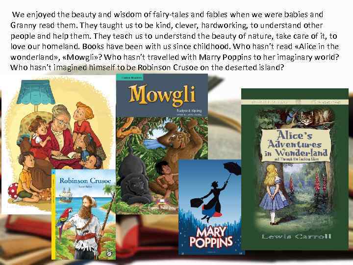 We enjoyed the beauty and wisdom of fairy-tales and fables when we were babies