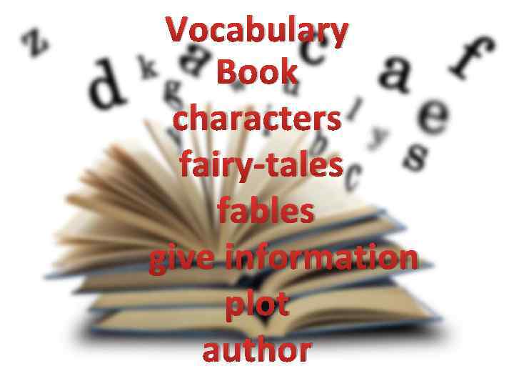 Vocabulary Book characters fairy-tales fables give information plot author 