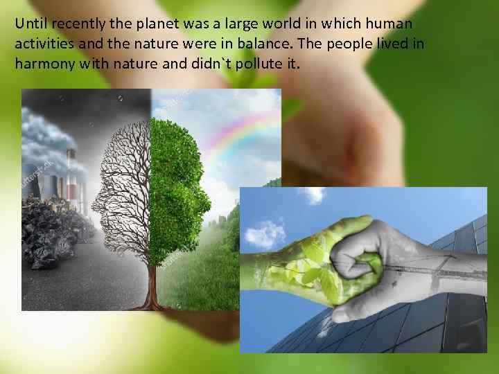Until recently the planet was a large world in which human activities and the