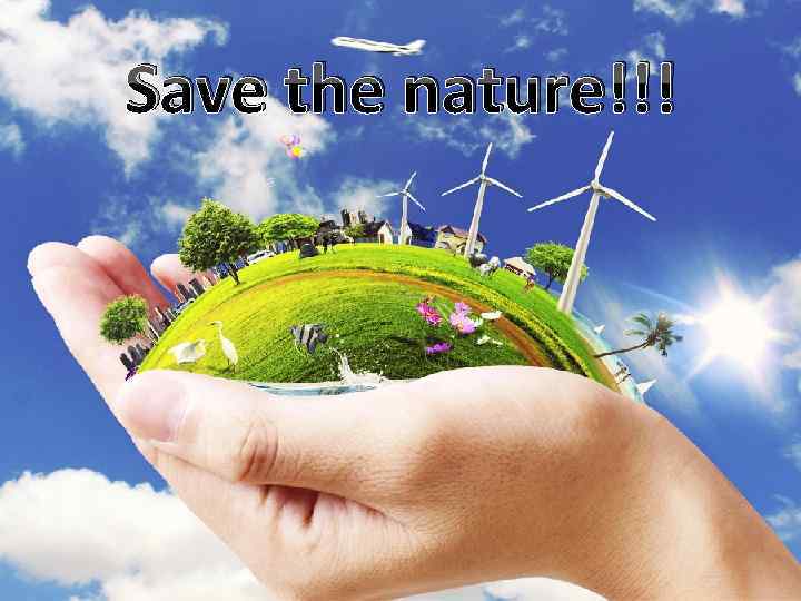 Save the nature!!! 