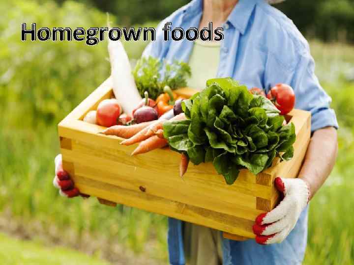 Homegrown foods 